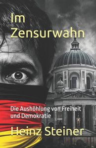 Im Zensurwahn: Die Aushöhlung von Freiheit und Demokratie Im Zensurwahn: Die Aushöhlung von Freiheit und Demokratie