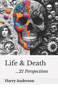 Life & Death: 21 Perspectives