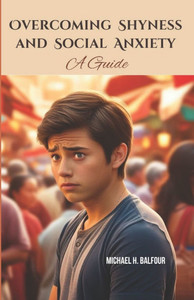 Overcoming Shyness and Social Anxiety: A Guide