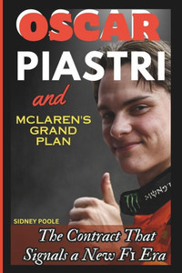 Oscar Piastri and McLaren's Grand Plan: The Contract That Signals a New F1 Era