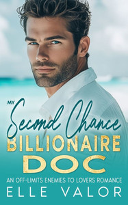My Second Chance Billionaire Doc: An Off-Limits Enemies to Lovers Romance