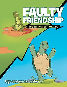 Faulty Friendship: The Turtle And The Lizard Faulty Friendship: The Turtle And The Lizard