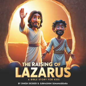 The Raising of Lazarus: A Bible Story for Kids