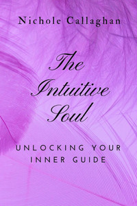 The Intuitive Soul: Unlocking Your Inner Guide The Intuitive Soul: Unlocking Your Inner Guide