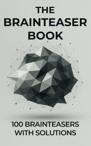 The Brainteaser Book: 100 Brainteasers with Solutions