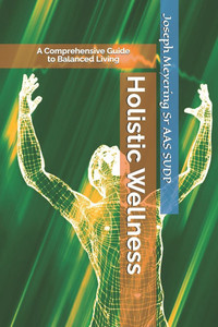 Holistic Wellness: A Comprehensive Guide to Balanced Living