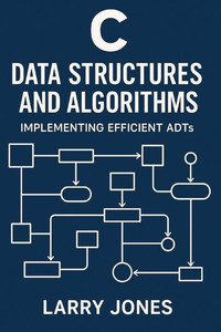 C Data Structures and Algorithms: Implementing Efficient ADTs