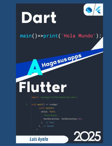 Dart a Flutter: Haga sus apps en Flutter Dart a Flutter: Haga sus apps en Flutter