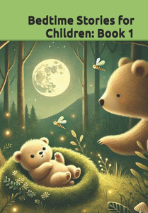 Bedtime Stories for Children: Book 1 Bedtime Stories for Children: Book 1