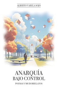 Anarquía Bajo Control: Poemas y microrrelatos
