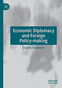 Economic Diplomacy And Foreign Policy-Making Economic Diplomacy And Foreign Policy-Making