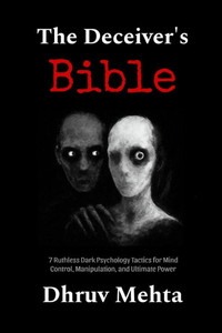 The Deceiver's Bible: 7 Ruthless Dark Psychology Tactics for Mind Control, Manipulation, and Ultimate Power