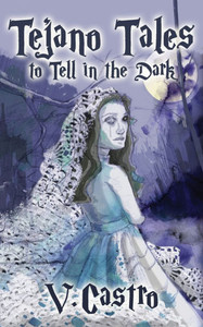 Tejano Tales to Tell in the Dark Tejano Tales to Tell in the Dark