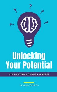 Unlocking Your Potential: Cultivating a Growth Mindset Unlocking Your Potential: Cultivating a Growth Mindset
