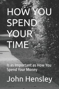 How You Spend Your Time: Is as Important as How You Spend Your Money How You Spend Your Time: Is as Important as How You Spend Your Money