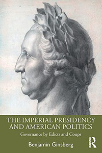 The Imperial Presidency And American Politics