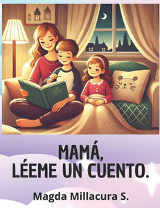Mamá, Léeme Un Cuento: Cuentos Infantiles Mamá, Léeme Un Cuento: Cuentos Infantiles