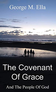 The Covenant Of Grace And The People Of God The Covenant Of Grace And The People Of God