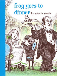 Frog Goes to Dinner (A Boy, a Dog, and a Frog) Frog Goes to Dinner (A Boy, a Dog, and a Frog)