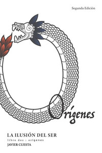 La Ilusión del Ser, libro DOS: Orígenes