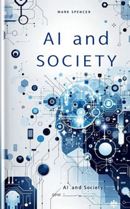AI and Society: A Symbiotic Relationship AI and Society: A Symbiotic Relationship