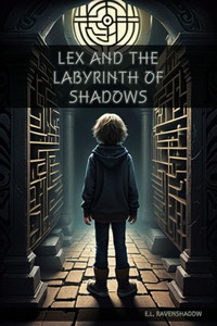 Lex and the Labyrinth of Shadows Lex and the Labyrinth of Shadows