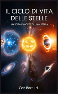 Il Ciclo di vita delle Stelle: Nascita e Morte di una Stella Il Ciclo di vita delle Stelle: Nascita e Morte di una Stella