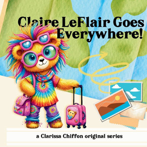 Claire LeFlair Goes Everywhere!: A rhyming adventure story Claire LeFlair Goes Everywhere!: A rhyming adventure story