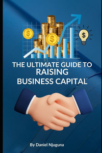The Ultimate Guide to Raising Business Capital