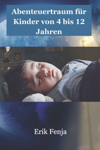 Abenteuertraum für Kinder von 4 bis 12 Jahren Abenteuertraum für Kinder von 4 bis 12 Jahren