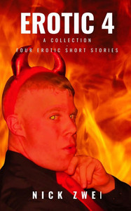 Erotic 4: A Collection - Four Erotic Short Stories
