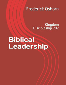 Biblical Leadership: Kingdom Discipleship 202