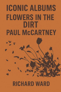Iconic Albums - Paul McCartney - Flowers In The Dirt