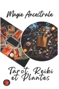 Magie Ancestrale Tarot, Reiki et Plantes - 9798315135838 Magie Ancestrale Tarot, Reiki et Plantes - 9798315135838