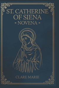 St. Catherine of Siena Novena - 9798315138440 St. Catherine of Siena Novena - 9798315138440