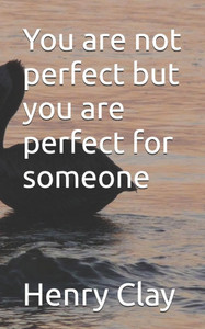 You are not perfect but you are perfect for someone You are not perfect but you are perfect for someone
