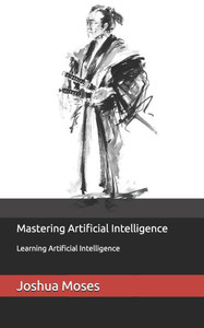 Mastering Artificial Intelligence: Learning Artificial Intelligence