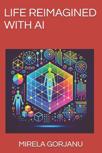 Life Reimagined with AI