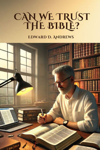 Can We Trust the Bible? Can We Trust the Bible?