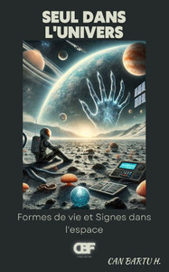 Seul dans l'univers: Formes de vie et Signes dans l'espace Seul dans l'univers: Formes de vie et Signes dans l'espace