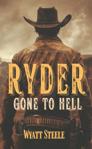 Ryder - Gone to Hell: A Classic Western Novel Ryder - Gone to Hell: A Classic Western Novel