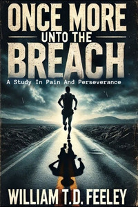 Once More Unto The Breach: A Study In Pain Once More Unto The Breach: A Study In Pain