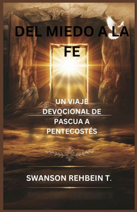 Del miedo a la fe: Un viaje devocional de Pascua a Pentecostés Del miedo a la fe: Un viaje devocional de Pascua a Pentecostés