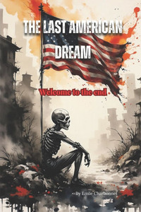 The Last American Dream: Welcome to The End The Last American Dream: Welcome to The End