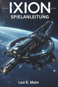 Ixion Spielanleitung: Wichtige Tipps, fortgeschrittene Strategien und komplette Komplettlösungen für jeden Spieler