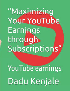 "Maximizing Your YouTube Earnings through Subscriptions": YouTube earnings