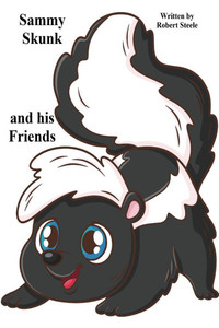 Sammy Skunk and his Friends Sammy Skunk and his Friends