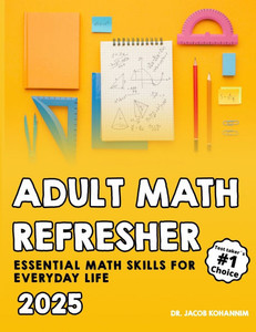 Adult Math Refresher: "Essential Math Skills for Everyday Life" Adult Math Refresher: "Essential Math Skills for Everyday Life"