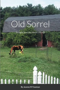 Old Sorrel: Straight From The Horse’S Mouth