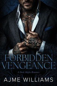 Forbidden Vengeance: A Dark, Mafia Romance Forbidden Vengeance: A Dark, Mafia Romance